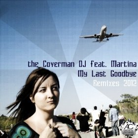 The Coverman DJ ft Martina - My Last Goodbye RMX